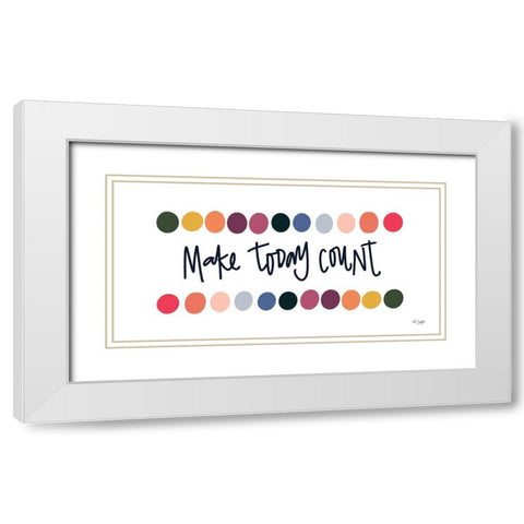 Rainbow Make Today Count White Modern Wood Framed Art Print with Double Matting by Jaxn Blvd.