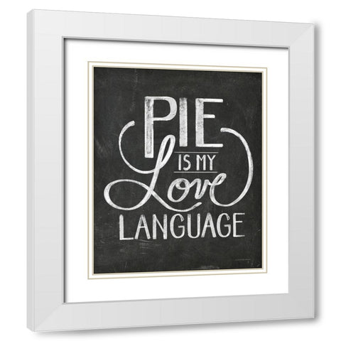 Pie is My Love Language White Modern Wood Framed Art Print with Double Matting by Kamdon Kreations