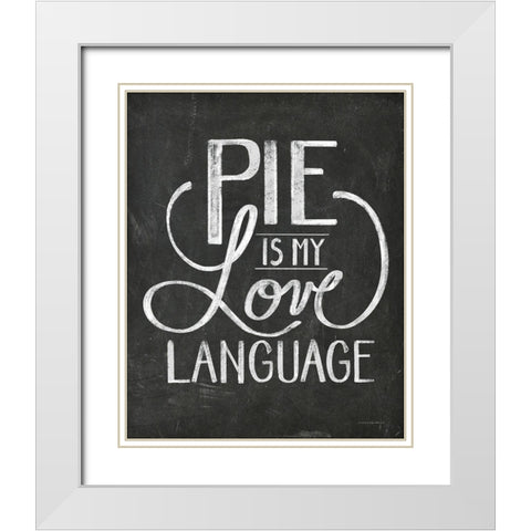 Pie is My Love Language White Modern Wood Framed Art Print with Double Matting by Kamdon Kreations