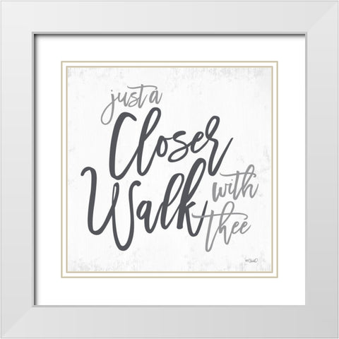 Closer Walk with Thee   White Modern Wood Framed Art Print with Double Matting by Sherrill, Kate