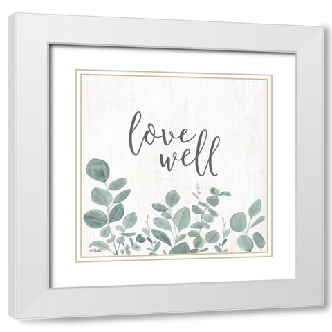 Love Well   White Modern Wood Framed Art Print with Double Matting by Sherrill, Kate