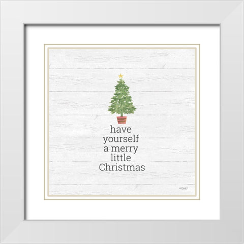 Have Yourself A Merry Little Christmas White Modern Wood Framed Art Print with Double Matting by Sherrill, Kate
