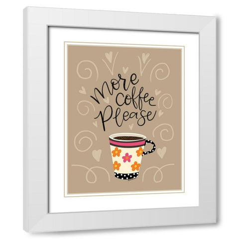 More Coffee Please White Modern Wood Framed Art Print with Double Matting by Larson, Lisa