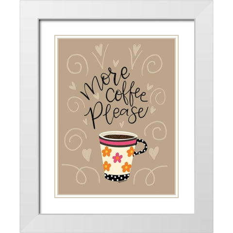 More Coffee Please White Modern Wood Framed Art Print with Double Matting by Larson, Lisa