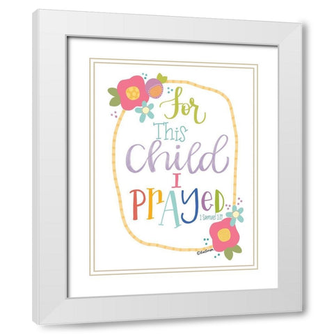 For This Child is Prayed White Modern Wood Framed Art Print with Double Matting by Larson, Lisa