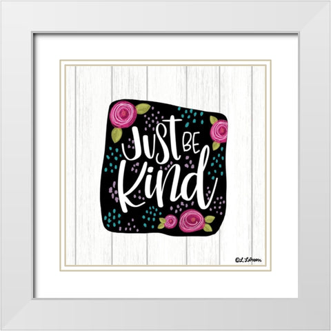 Just Be Kind White Modern Wood Framed Art Print with Double Matting by Larson, Lisa