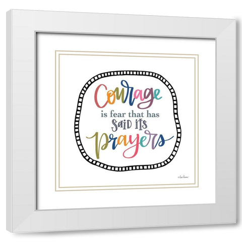 Courage is Fear White Modern Wood Framed Art Print with Double Matting by Larson, Lisa