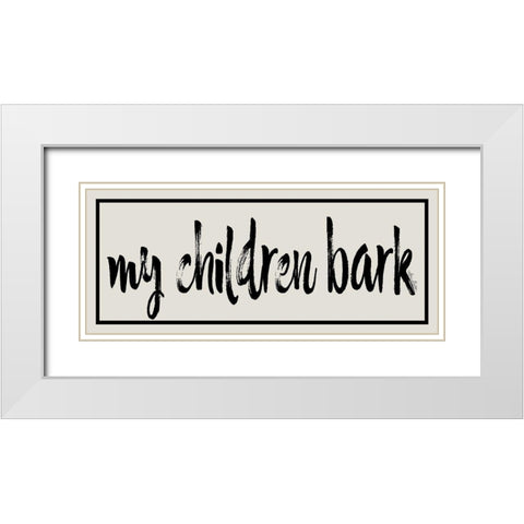 My Children Bark White Modern Wood Framed Art Print with Double Matting by Deiter, Lori