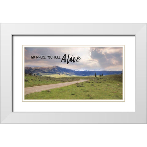 Go Where You Feel Alive White Modern Wood Framed Art Print with Double Matting by Deiter, Lori