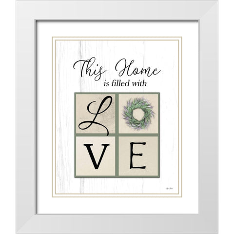 This Home is Filled with Love White Modern Wood Framed Art Print with Double Matting by Deiter, Lori
