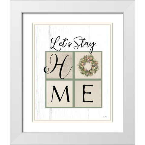Lets Stay Home White Modern Wood Framed Art Print with Double Matting by Deiter, Lori
