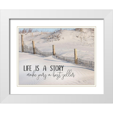 Life is a Story White Modern Wood Framed Art Print with Double Matting by Deiter, Lori