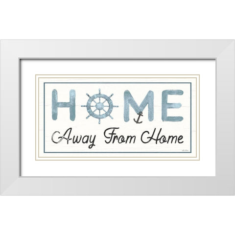 Nautical Home Away from Home II White Modern Wood Framed Art Print with Double Matting by Deiter, Lori