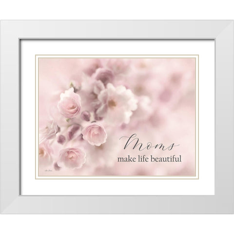 Moms Make Life Beautiful White Modern Wood Framed Art Print with Double Matting by Deiter, Lori