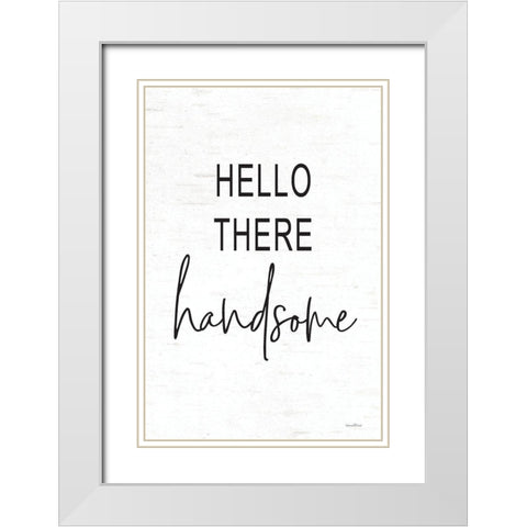 Hello There Handsome White Modern Wood Framed Art Print with Double Matting by Lettered and Lined
