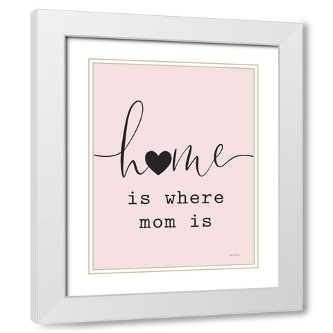 Home is Where Mom Is White Modern Wood Framed Art Print with Double Matting by Lettered and Lined