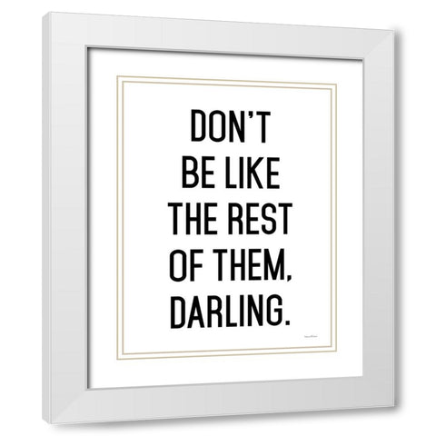 Dont Be Like the Rest of Them White Modern Wood Framed Art Print with Double Matting by Lettered and Lined