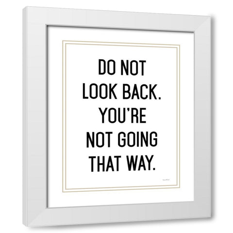 Do Not Look Back White Modern Wood Framed Art Print with Double Matting by Lettered and Lined