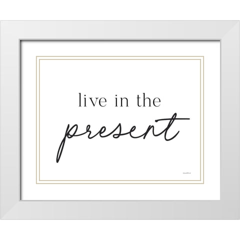 Live in the Present White Modern Wood Framed Art Print with Double Matting by Lettered and Lined