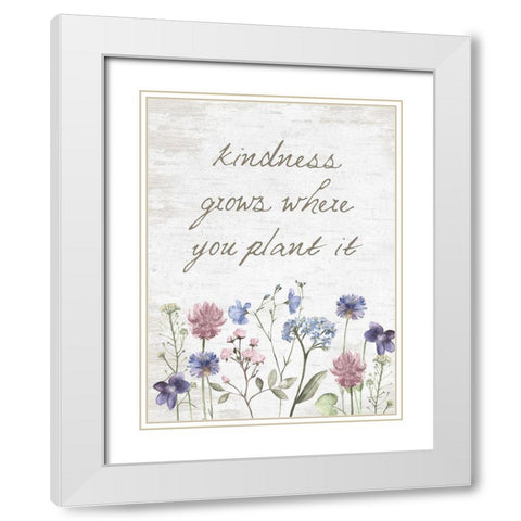 Kindness Grows Where You Plant It White Modern Wood Framed Art Print with Double Matting by Lettered and Lined
