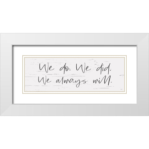 We Always Will White Modern Wood Framed Art Print with Double Matting by Lux + Me Designs