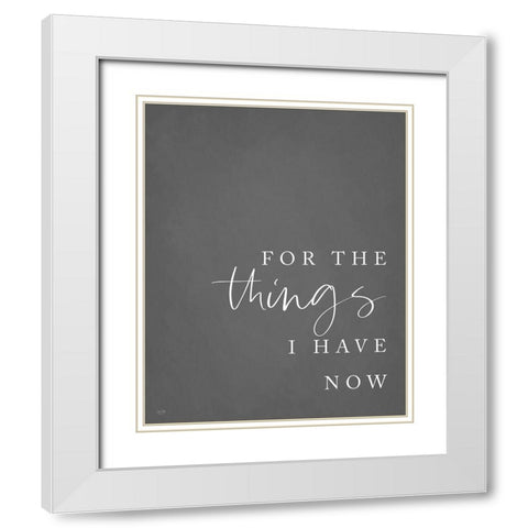 Things I Have Now White Modern Wood Framed Art Print with Double Matting by Lux + Me Designs