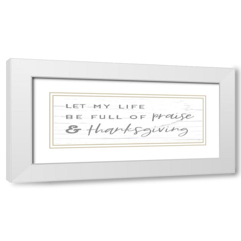 Praise And Thanksgiving White Modern Wood Framed Art Print with Double Matting by Lux + Me Designs