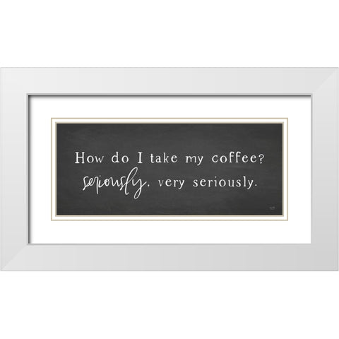 Coffee is Serious White Modern Wood Framed Art Print with Double Matting by Lux + Me Designs