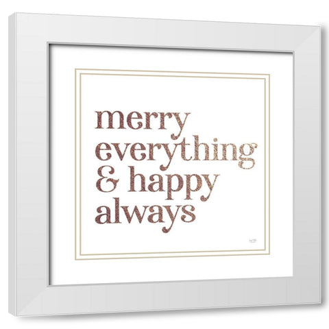 Merry Everything And Happy Always White Modern Wood Framed Art Print with Double Matting by Lux + Me Designs
