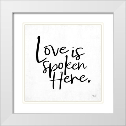 Love is Spoken Here    White Modern Wood Framed Art Print with Double Matting by Lux + Me Designs
