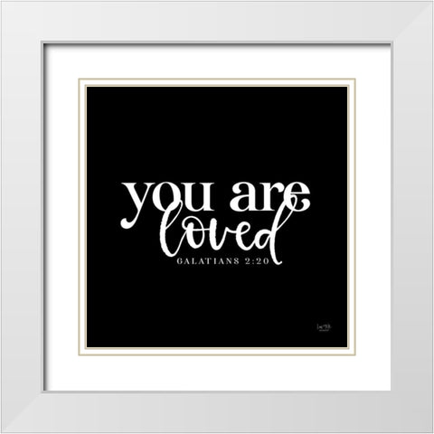 You Are Loved    White Modern Wood Framed Art Print with Double Matting by Lux + Me Designs