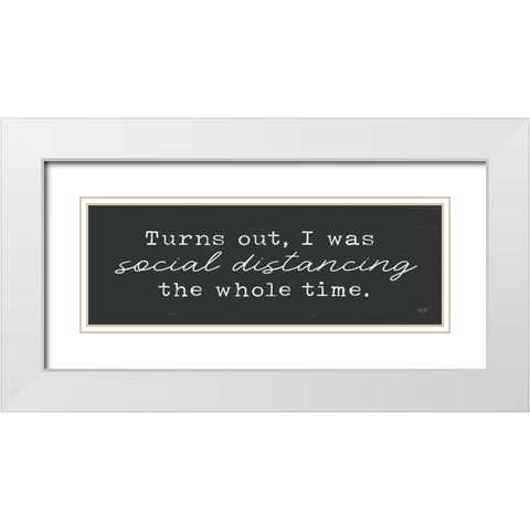 Always Social Distancing White Modern Wood Framed Art Print with Double Matting by Lux + Me Designs