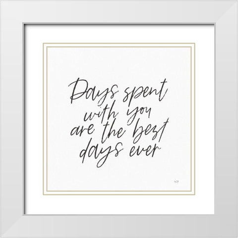 Days Spent with You    White Modern Wood Framed Art Print with Double Matting by Lux + Me Designs