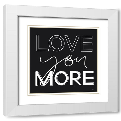 Love You More White Modern Wood Framed Art Print with Double Matting by Lux + Me Designs