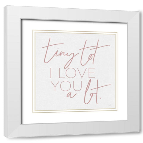 Tiny Tot I Love You White Modern Wood Framed Art Print with Double Matting by Lux + Me Designs