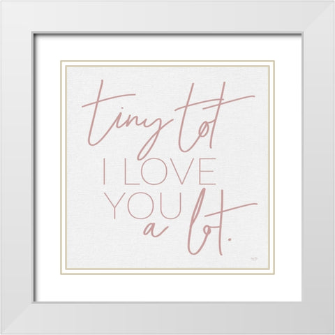 Tiny Tot I Love You White Modern Wood Framed Art Print with Double Matting by Lux + Me Designs