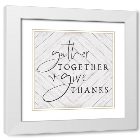 Gather Together and Give Thanks     White Modern Wood Framed Art Print with Double Matting by Lux + Me Designs