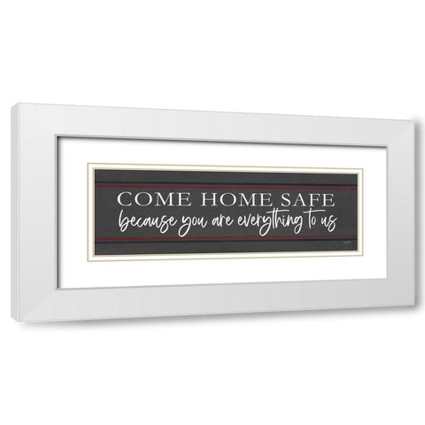 Come Home Safe - Fire White Modern Wood Framed Art Print with Double Matting by Lux + Me Designs