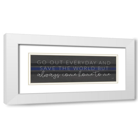 Always Come Home to Me - Police White Modern Wood Framed Art Print with Double Matting by Lux + Me Designs