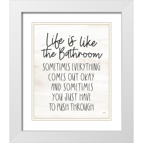 Life is Like the Bathroom White Modern Wood Framed Art Print with Double Matting by Lux + Me Designs