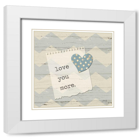 Love You More White Modern Wood Framed Art Print with Double Matting by Rae, Marla