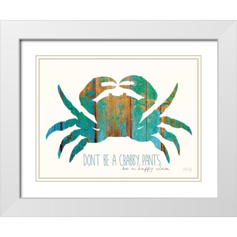 Dont be a Crabby Pants White Modern Wood Framed Art Print with Double Matting by Rae, Marla