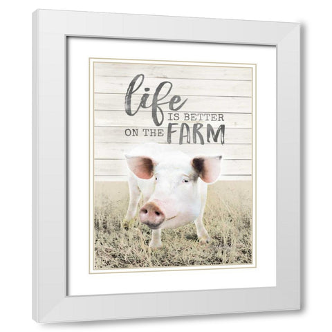 Life is Better on the Farm Pig White Modern Wood Framed Art Print with Double Matting by Rae, Marla