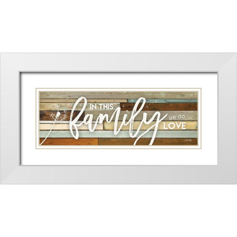 In This Family We Do Love White Modern Wood Framed Art Print with Double Matting by Rae, Marla