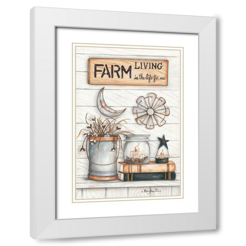 Farm Living is the Life for Me White Modern Wood Framed Art Print with Double Matting by June, Mary Ann