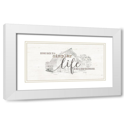 A Simpler Life White Modern Wood Framed Art Print with Double Matting by Rae, Marla