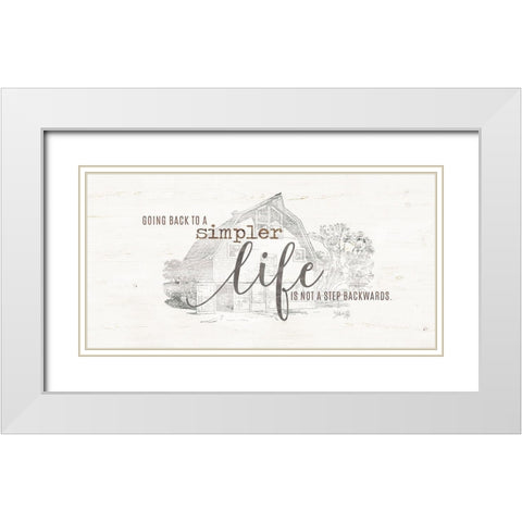 A Simpler Life White Modern Wood Framed Art Print with Double Matting by Rae, Marla