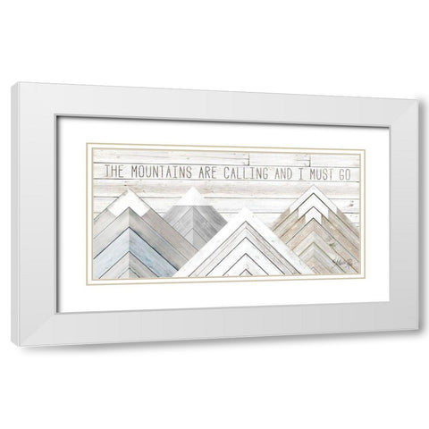The Mountains are Calling and I Must Go White Modern Wood Framed Art Print with Double Matting by Rae, Marla