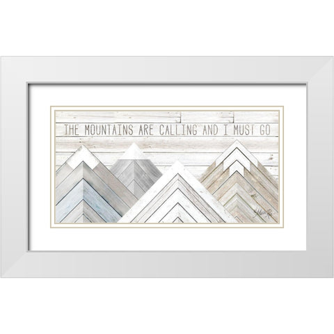 The Mountains are Calling and I Must Go White Modern Wood Framed Art Print with Double Matting by Rae, Marla