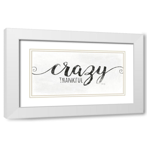 Crazy Thankful White Modern Wood Framed Art Print with Double Matting by Rae, Marla